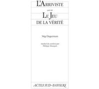 L'arriviste suivi du Jeu de la vérité Stig Dagerman (Auteur), Philippe Bouquet (Traduction)