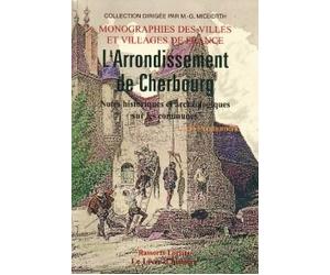 L'arrondissement de Cherbourg - notes historiques et archéologiques sur les communes