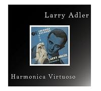 Larry Adler - Larry Adler - Harmonica Virtuoso