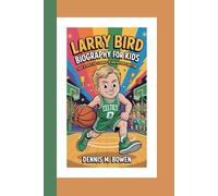 LARRY BIRD BIOGRAPHY FOR KIDS: HOW A QUIET KID LEARNED TO WIN WITHOUT QUITTING