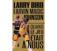 Larry Bird - Magic Johnson Quand le jeu était à nous - Jackie MacMullan - Talent Sport - relié - Biographie