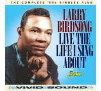 Larry Birdsong – Live the Life I Sing About - the Complete 50s Sing