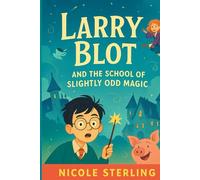 Larry Blot and the School of Slightly Odd Magic