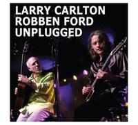 Larry Carlton & Robben Ford Unplugged (CD) Album