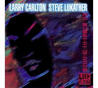 Larry Carlton & Steve Lukather – No Substitutions - Live In Osaka