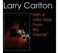 Larry Carlton - with a Little Help from My Fri [Import]