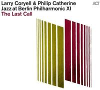 Coryell Larry & Catherine Philip - Jazz at Berlin Philharmonic XI the Last Call (Digipack)