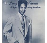 Larry Darnell - DARNELL, Larry I'll Get Along Somewhere (1949-57)