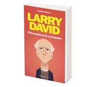 Larry David : Philosophie d'un sociopathe - Camille Richou - L'opportun Eds De - broché - Guide