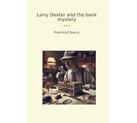 Larry Dexter and the bank mystery (Classic Books)