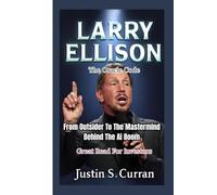 LARRY ELLISON: The Oracle Code. From Outsider to the Mastermind Behind the AI - Great Read For Investors