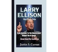 LARRY ELLISON: The Oracle Code. From Outsider to the Mastermind Behind the AI - Great Read For Investors