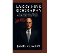 LARRY FINK BIOGRAPHY: 8 Secrets that makes him the Most Powerful Man in Finance
