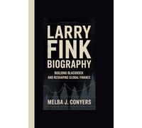 LARRY FINK BIOGRAPHY: Building BlackRock and Reshaping Global Finance