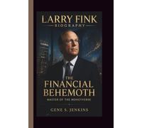LARRY FINK: The Financial Behemoth Master of the Moneyverse