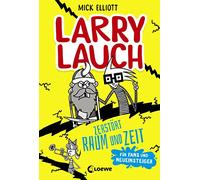 Larry Lauch zerstört Raum und Zeit: Lustiger Comic-Roman für Jungen und Mädchen ab 9 Jahre