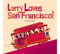Larry Loves San Francisco!: A Larry Gets Lost Book