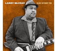 Larry Mccray – Blues Without You – CD – Universal Music Group