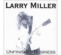 Larry Miller - Unfinished Business [Import]