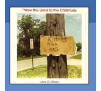 Larry O. Dean - Throw the Lions to the Christians