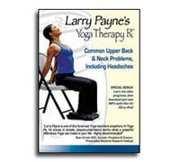 Larry Payne's Yoga Therapy Rx: Common Upper Back & Neck Problems