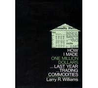 Larry R. Willia How I Made One Million Dollars Last Year Trading Commodi (Relié)