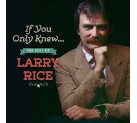 Larry Rice - If You Only Knew: The Best of Larry Rice