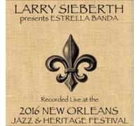 Larry Sieberth presents Estrella Banda - Larry Sieberth/Live at JazzFest 2016-New Orleans Jazz & Heritage Festival