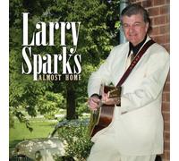 Larry Sparks – Almost Home