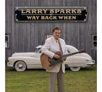 Larry Sparks - Way Back when