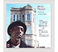 Larry Taylor Blues / Soul Band - They Were in This House