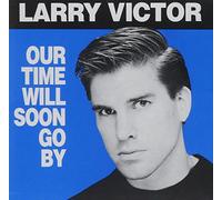 Larry Victor - Our Time Will Soon Go by