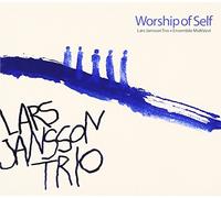 Lars Jansson Trio With Midt Ve - Worship of Self [Import]