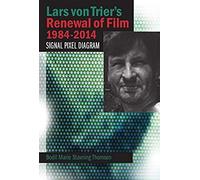 Lars Von Trier's Renewal Of Film 1984-2014