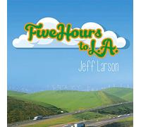 LARSON,JEFF - Five Hours To L.A.