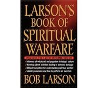 Larsons Book of Spiritual Warfare by Bob Larson Bob Larson (Auteur)