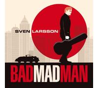 Larsson, Sven - Bad Mad Man