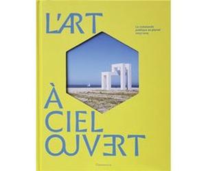 L'art à ciel ouvert Collectif (Auteur), Thierry Dufrêne (Editeur du volume)