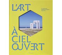 L'art à ciel ouvert La commande publique au pluriel, 2007-2019 - Collectif - Flammarion - relié - Beau livre