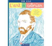 L'art à colorier - Van Gogh: 11 chefs-d'œuvre pour réaliser ton petit musée !