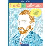 L'art à colorier - Van Gogh 11 chefs-d'œuvre pour réaliser ton petit musée ! - Anne Weiss - Mila Boutan Eds - broché - Document jeunesse dès 6 ans