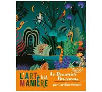 L'art À La Manière Du Douanier Rousseau - Avec 6 Tableaux À Gratter Et 1 Stylet