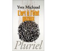 L'art à l'état gazeux - Yves Michaud - Hachette Pluriel Reference - Poche - Essai