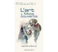 L'art à mots couverts Jean - Marie Bédoret (Auteur)