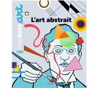 L'art abstrait Sarah Barthère (Auteur), Pierre Van Hove (Illustration)