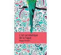 L'art acrobatique de la fugue - Roopa Farooki - Gaia - broché - Roman