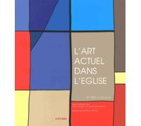 L'art actuel dans l'Eglise: De 1980 à nos jours