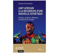 ADAMAH ADAMAH EKUE – L'art africain à la recherche d'une nouvelle esthétique – Broché
