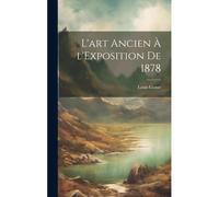 L'art Ancien À L'exposition De 1878