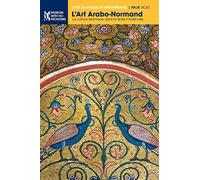 L'Art Arabo-Normand: La culture islamique dans la Sicile médiévale
